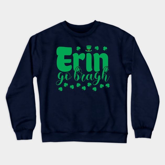 Erin Go Bragh St. Patrick's Day Crewneck Sweatshirt by totalcare